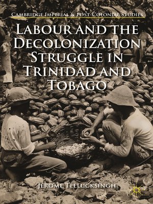 cover image of Labour and the Decolonization Struggle in Trinidad and Tobago